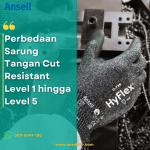 Perbedaan Sarung Tangan Cut Resistant Level 1 hingga Level 5