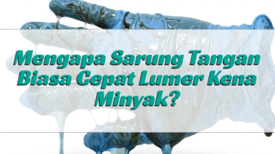 penyebab sarung tangan gampang robek kena oli
