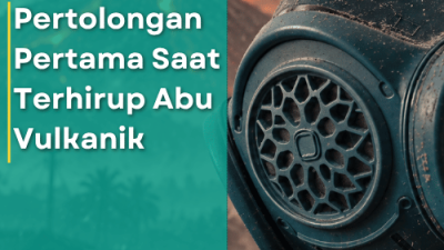 Pertolongan Pertama Saat Terhirup Abu Vulkanik