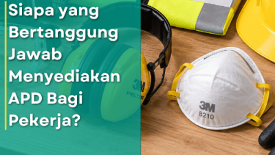 Siapa yang bertanggung jawab menyediakan APD